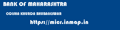 BANK OF MAHARASHTRA  ODISHA KHURDA BHUBANESWAR   micr code